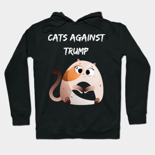 Funny Cats Anti-Trump - Cats Against Trump Hoodie